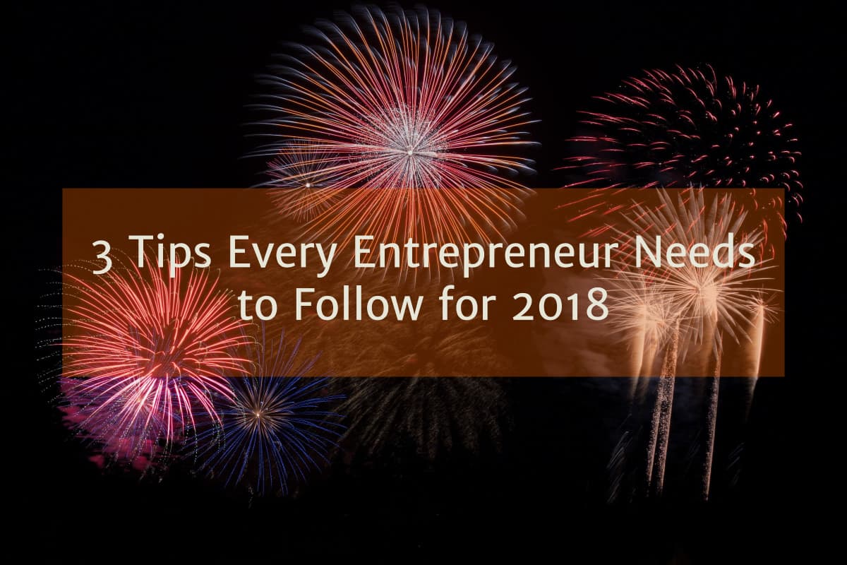 3 tips for entrepreneurs in 2018